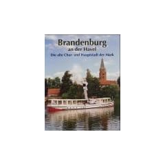 Brandenburg an der Havel. Die alte Chur- und Hauptstadt der Mark