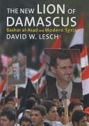 The New Lion of Damascus: Bashar al-Asad and Modern Syria
