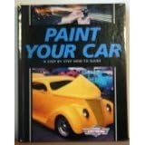 Paint Your Car: A Step by Step How-To Guide (Complete Street Machine Library)