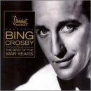Bing Crosby - The Best Of The War Years - Zortam Music