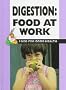 Digestion: Food at Work (Food for Good Health)
