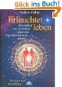 Erleuchtet leben. Ein Aufruf zur Evolution �ber das Ego-Bewusstsein hinaus