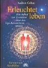 Produkt-Bild: Erleuchtet leben. Ein Aufruf zur Evolution &uuml;ber das Ego-Bewusstsein hinaus