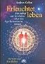 Erleuchtet leben. Ein Aufruf zur Evolution �ber das Ego-Bewusstsein hinaus