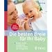 Die besten Breie f�r Ihr Baby: Einfach, lecker und gesund: Monat f�r Monat die richtige Kost