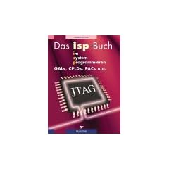 Das isp-Buch. GALs, CPLDs, PACs u. a. im System programmieren.