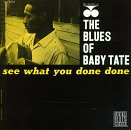 Blues of Baby Tate: See What You Done Done