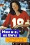 Men Will Be Boys: The Modern Woman Explains Football and Other Amusing Male Rituals