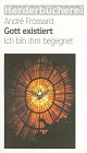 Gott existiert - Ich bin ihm begegnet. - Andre Frossard