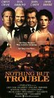 Nothing But Trouble Nothing But Trouble