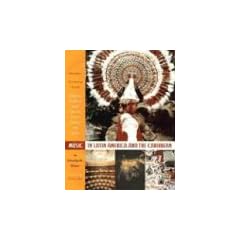 Music in Latin America and the Caribbean: An Encyclopedic History: Volume 1: Performing Beliefs: Indigenous Peoples of South America, Central ... in Latin American and Latino Art and Culture)