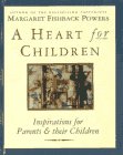  : A Heart for Children: Inspirations for Parents & Their Children