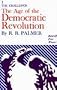 Age of the Democratic Revolution: Political History of Europe and America, 1760-1800