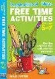 Free Time Activities: For Ages 5-7 (Inspirational Ideas): For Ages 5-7 (Inspirational Ideas)