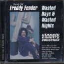 Best of Freddy Fender: Wasted Days & Wasted Nights