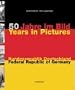 50 Years in Pictures: Federal Republic of Germany
