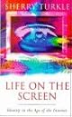Life on the Screen: Identity in the Age of the Internet
