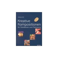 Kreative Kompositionen f�r Konditorei und Patisserie. Mit vielen Schritt-f�r-Schritt-Fotos