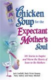 Chicken Soup for the Expectant Mother s Soul