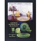 Yellow-Green Vaseline! A Guide to the Magic Glass, Revised Edition