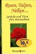 Rosen, Tulpen, Nelken . . .