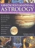 Understanding Astrology: Learn About Your Place in the Universe Through the Ancient Arts of Prediction, and Use the World's Cosmic Powers to Help You Make Decisions and Fulfil Your Destiny