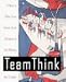 Team Think: 72 Ways to Make Good, Smart, Quick Decision In Any Meeting