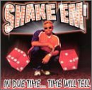 Shake em - In Due Time Time Will Tell