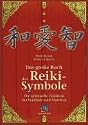 Das gro&szlig;e Buch der Reiki-Symbole: Die spirituelle Tradition der Symbole und Mantras des Usui-Systems der Nat&uuml;rlichen Heilung