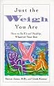 Just the Weigh You Are: How to be Fit and Healthy, whatever your size