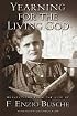 Yearning for the Living God: Reflections from the Life of F. Enzio Busche