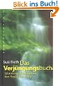 Das Verj�ngungsbuch. Sekundenzuwendungen aus dem Yoga f�r den Alltag