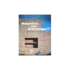 Naturstein und Architektur - Fassaden, Innenr�ume, Au�enanlagen, Steintechnik