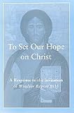 To Set Our Hope on Christ: A Response to the Invitation of Windsor Report 135