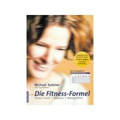 Die Fitness-Formel: Fitness = Kraft x Ausdauer x Beweglichkeit