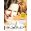 Die Fitness-Formel: Fitness = Kraft x Ausdauer x Beweglichkeit