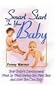 Smart Start for Your Baby: Your Baby's Development Week by Week During the First Year and How You Can Help