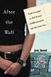 After the Wall: Confessions from an East Germany Childhood and the Life That Came Next