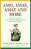 Amo, Amas, Amat and More: How to Use Latin to Your Own Advantage and to the Astonishment of Others (0062720171) by Ehrlich, Eugene