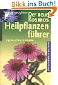 Der neue Kosmos-Heilpflanzenf�hrer. �ber 600 Heil- und Giftpflanzen Europas