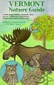 Vermont Nature Guide: A field guide to birds, mammals, trees, insects, wildflowers, amphibians, reptiles, and where to find them