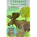 Vermont Nature Guide: A field guide to birds, mammals, trees, insects, wildflowers, amphibians, reptiles, and where to find them