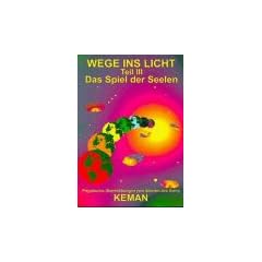 Wege ins Licht, Tl.3, Das Spiel der Seelen