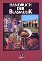 Handbuch der Blasmusik: Ein Wegweiser für Bläser und Dirigenten