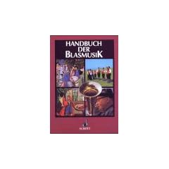 Handbuch der Blasmusik: Ein Wegweiser f�r Bl�ser und Dirigenten