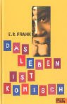 Das Leben ist komisch - E. R. Frank