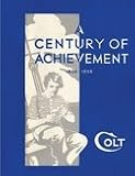 A Century of Achievement: Colt's 100th Anniversary Fire Arms Manual, 1836-1936