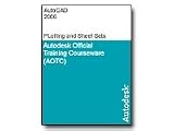 AutoCAD 2006: Plotting and Sheet Sets - Autodesk Official Training Courseware -