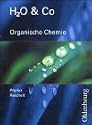 H2O & Co.: H2O u. Co. Organische Chemie. Sch&uuml;lerband f&uuml;r Gruppe 9/I (Teil 2), 10/I, 10/II, III: Chemie f&uuml;r Realschulen in Bayern