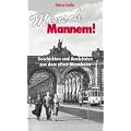 Mensch Mannem!: Geschichten und Anekdoten aus dem alten Mannheim